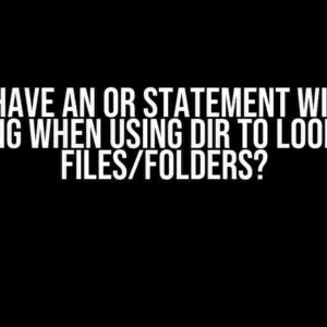 Can I Have an OR Statement Within a String When Using Dir to Look for Files/Folders?