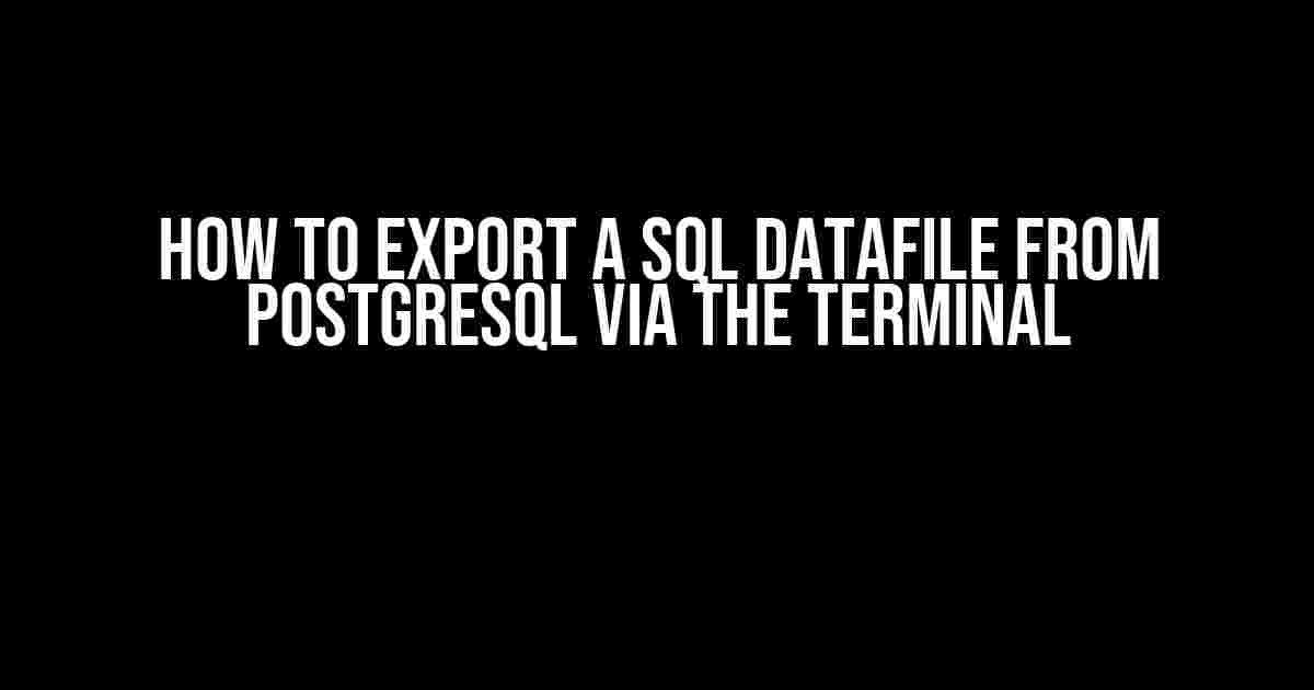 How to Export a SQL Datafile from PostgreSQL via the Terminal