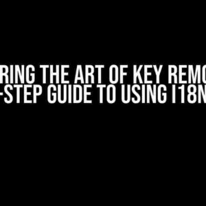 Mastering the Art of Key Removal: A Step-by-Step Guide to Using i18n-unused