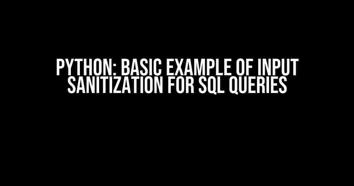 Python: Basic Example of Input Sanitization for SQL Queries