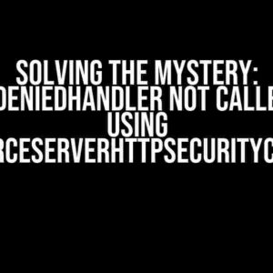 Solving the Mystery: AccessDeniedHandler not called when using AadResourceServerHttpSecurityConfigurer