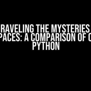 Unraveling the Mysteries of Namespaces: A Comparison of C++ and Python